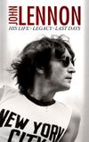 John Lennon: His Life, His Legacy, His Last Days