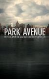 Park Avenue: Money, Power & The American Dream