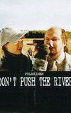 Don't Push the River