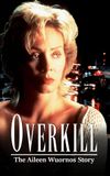 Overkill: The Aileen Wuornos Story