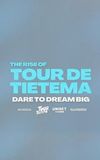 The Rise of Tour de Tietema, Dare to Dream Big