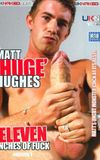 Matt 'Huge' Hughes: Eleven Inches of Fuck