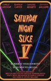 Saturday Night Slice V