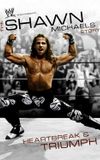 WWE: The Shawn Michaels Story - Heartbreak & Triumph