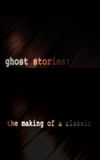 Ghost Stories: The Making of a Classic