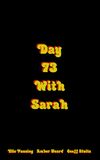 Day 73 with Sarah