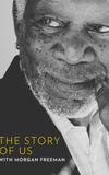 The Story of Us with Morgan Freeman