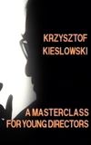 Krzysztof Kieślowski: A Masterclass for Young Directors