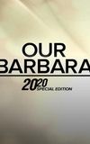 Our Barbara -- A Special Edition of 20/20