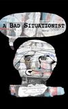 A Bad Situationist