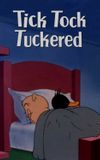 Tick Tock Tuckered