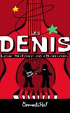 Les Denis: Leur histoire en chansons