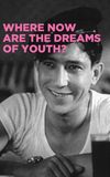 Where Now Are the Dreams of Youth?