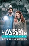 Aurora Teagarden Mysteries: Haunted By Murder