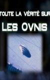 Toute La Verité Sur Les Ovnis