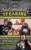 Developmentally Speaking With John Morrison & Brian Cage