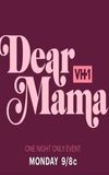 Dear Mama: A Love Letter To Moms