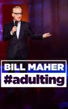 Bill Maher: #Adulting