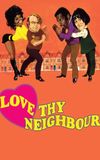 Love Thy Neighbour