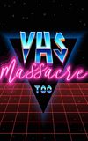 VHS Massacre Too