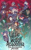 Little Witch Academia: The Enchanted Parade