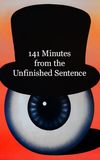 141 Minutes from the Unfinished Sentence