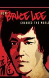 How Bruce Lee Changed the World