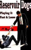 Reservoir Dogs: Playing It Fast & Loose