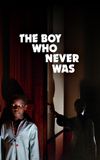 The Boy Who Never Was