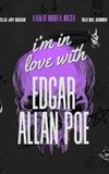 I'm in Love with Edgar Allan Poe