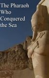 The Pharaoh Who Conquered the Sea