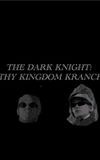 The Dark Knight- Thy Kingdom Kranch