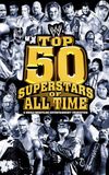 WWE: Top 50 Superstars of All Time