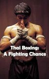 Thai Boxing: A Fighting Chance