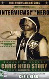 Interviews with a Hero: The Chris Hero Story