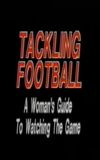 Tackling Football: A Woman’s Guide to Watching the Game