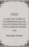 Le Bey de Tunis et les personnages de sa suite descendant l'escalier du Bardo