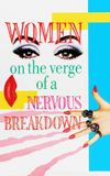 Women on the Verge of a Nervous Breakdown