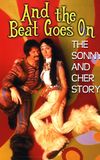 And the Beat Goes On: The Sonny and Cher Story