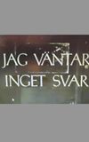 Jag väntar inget svar