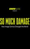 So Much Damage: How Image Comics Changed the World