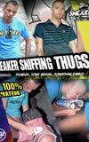 Sneaker Sniffing Thugs