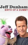 Jeff Dunham: Birth of a Dummy