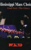 The Mississippi Mass Choir: God Gets The Glory