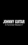 Johnny Guitar: A Feminist Western?