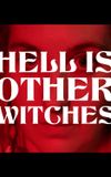 Hell Is Other Witches