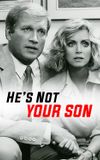 He's Not Your Son