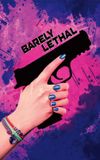 Barely Lethal