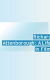 Richard Attenborough: A Life in Film