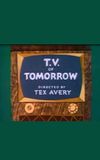 T.V. of Tomorrow